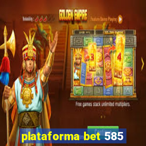 plataforma bet 585
